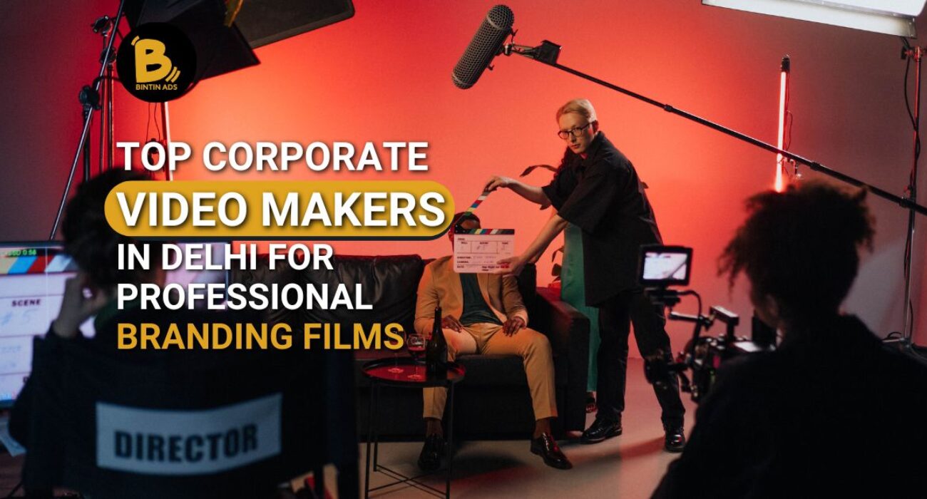 Top Corporate Video Makers in Delhi for Professional Branding Films