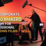 Top Corporate Video Makers in Delhi for Professional Branding Films
